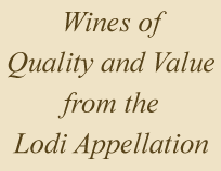 Wines of Quality and Value from the Lodi Appellation